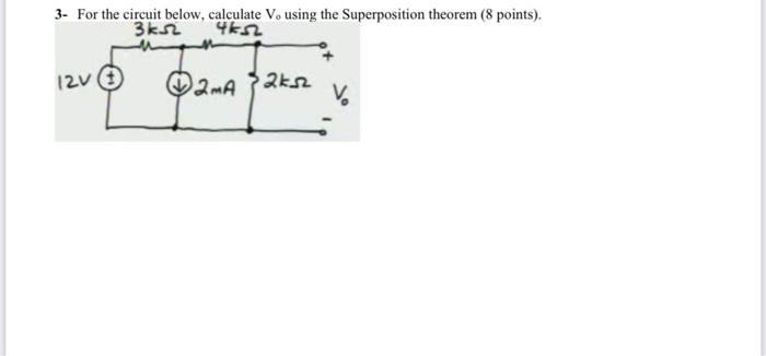 3 For The Circuit Below Calculate V Using The Superposition Theorem 8 Points 3ks 48 2 12v 2ma 2k12 V 4 For The 1