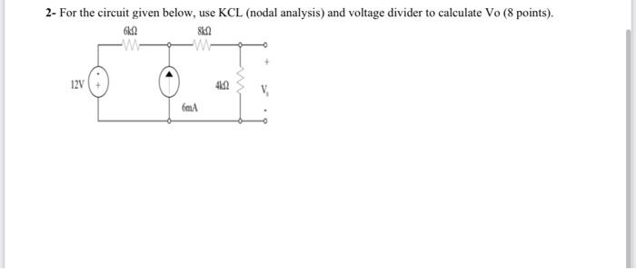 2 For The Circuit Given Below Use Kcl Nodal Analysis And Voltage Divider To Calculate Vo 8 Points 8ka M 6ka 12 1