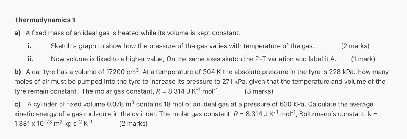Thermodynamics 1 A A Fixed Mass Of An Ideal Gas Is Heated While Its Volume Is Kept Constant I Sketch A Graph To Show 1