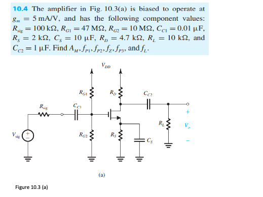 8 10 4 The Amplifier In Fig 10 3 A Is Biased To Operate At 5 Ma V And Has The Following Component Values Rig 100 1