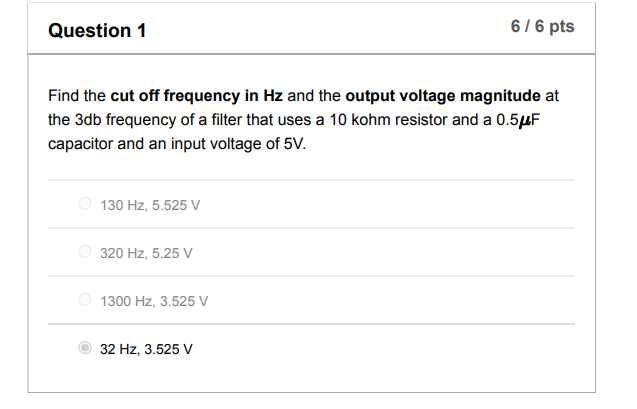 Question 1 6 6 Pts Find The Cut Off Frequency In Hz And The Output Voltage Magnitude At The 3db Frequency Of A Filter Th 1