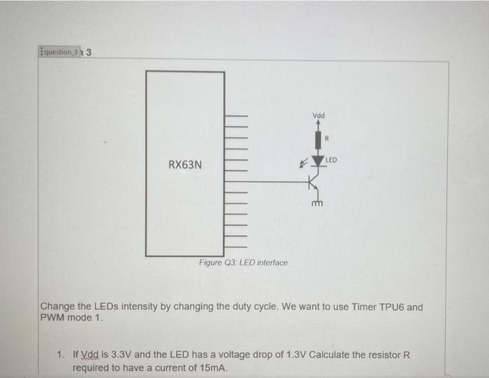 Question 1h 3 Vdd R Led Rx63n Figure Q3 Led Interface Change The Leds Intensity By Changing The Duty Cycle We Want To 1