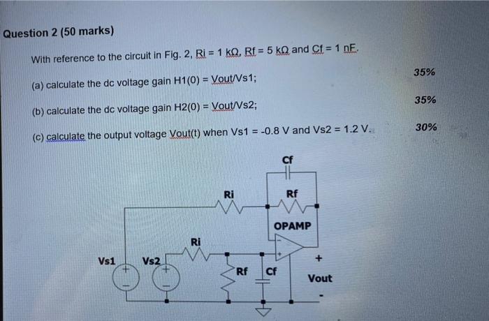 Question 2 50 Marks With Reference To The Circuit In Fig 2 Ri 1 Kg Rf 5 Kg And Cf 1 Nf 35 A Calculate The 1