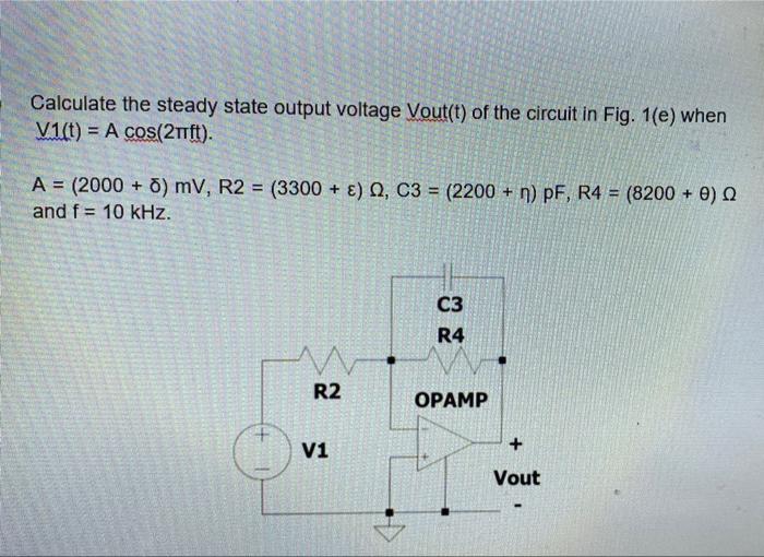 Calculate The Steady State Output Voltage Vout T Of The Circuit In Fig 1 E When V1 T A Cos 2tft A 2000 Mv 1