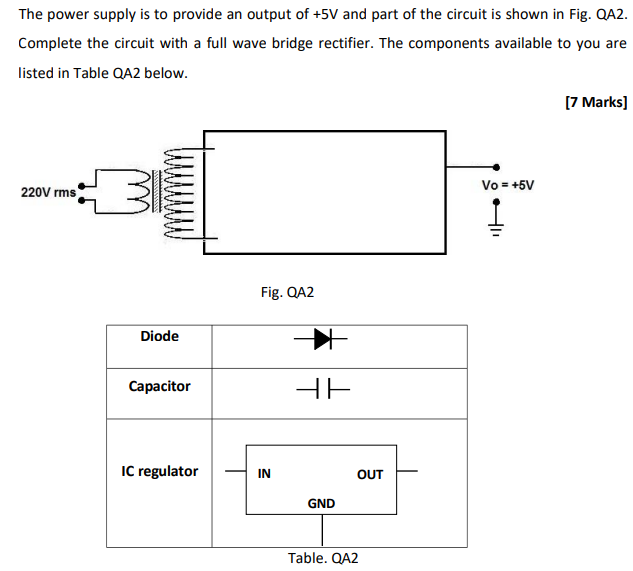 He Power Supply Is To Provide An Output Of 5v And Part Of The Circuit Is Shown In Fig Qa2 Complete The Circuit With A 1