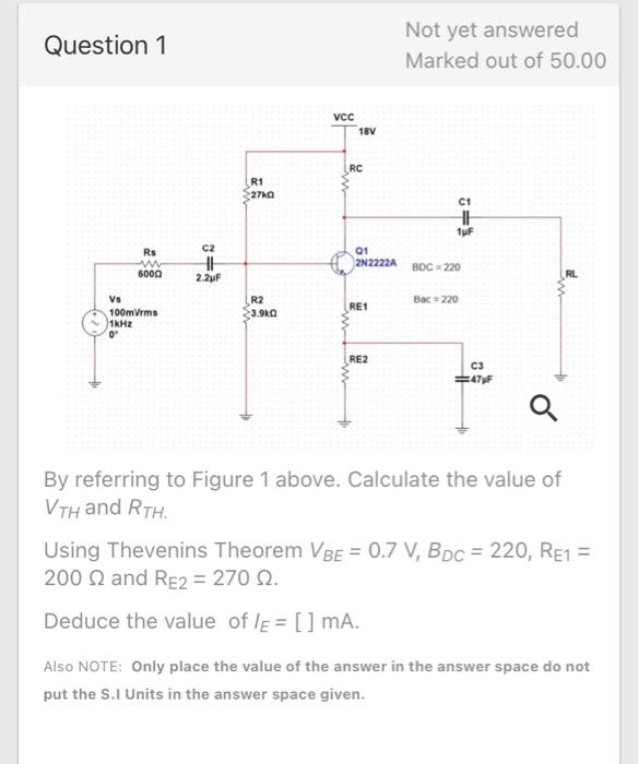 Question 1 Not Yet Answered Marked Out Of 50 00 Vcc 18v Rc R1 27ko C1 1uf Rs W 6000 C2 He 2 2 F 01 2n2222a Bdc 220 1