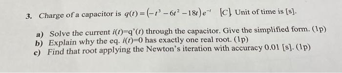 3 Charge Of A Capacitor Is G T 1 67 18 E C Unit Of Time Is S A Solve The Current I T Q Through The Cap 1