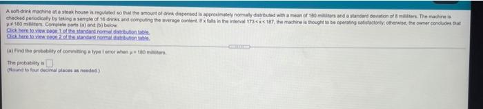 A Sodrink Machine A Steak House Is Regulated So That The Amount Of Drink Pened Is Approximately Normal Distbuted With A 2