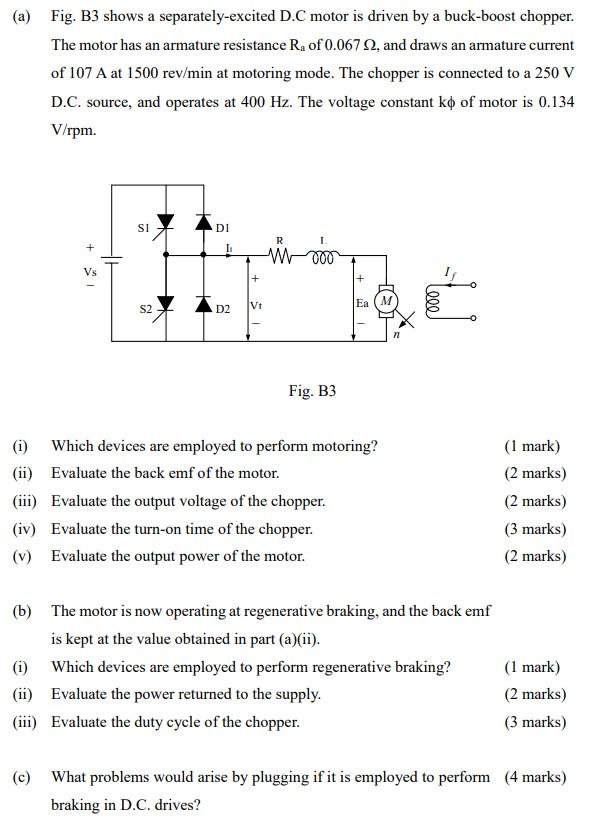 A Fig B3 Shows A Separately Excited D C Motor Is Driven By A Buck Boost Chopper The Motor Has An Armature Resistance 1
