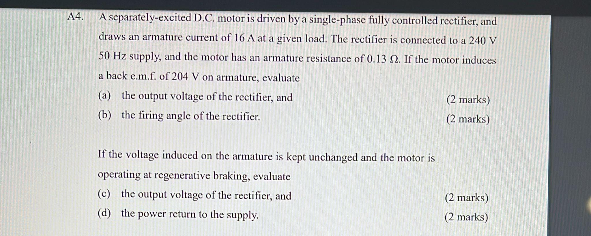 A4 A A Separately Excited D C Motor Is Driven By A Single Phase Fully Controlled Rectifier And Draws An Armature Curr 1