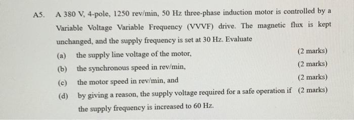 As A 380 V 4 Pole 1250 Rev Min 50 Hz Three Phase Induction Motor Is Controlled By A Variable Voltage Variable Freque 1