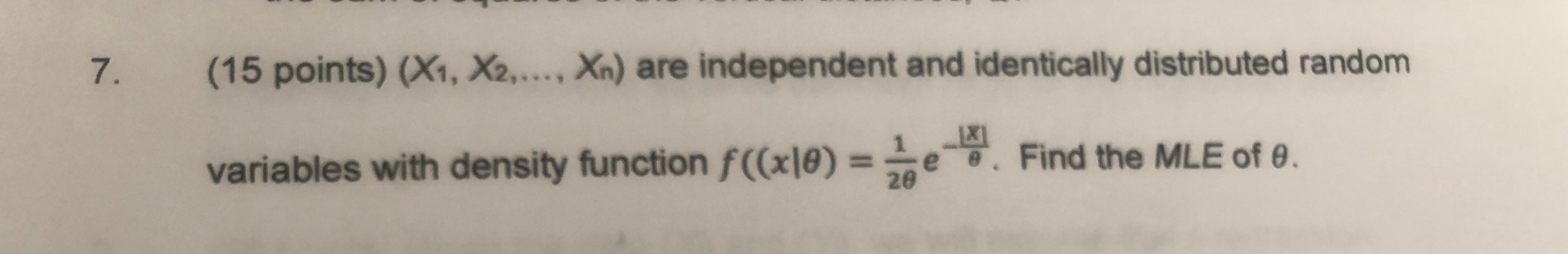 7 15 Points X1 X2 Xn Are Independent And Identically Distributed Random Variables With Density Function F X 1