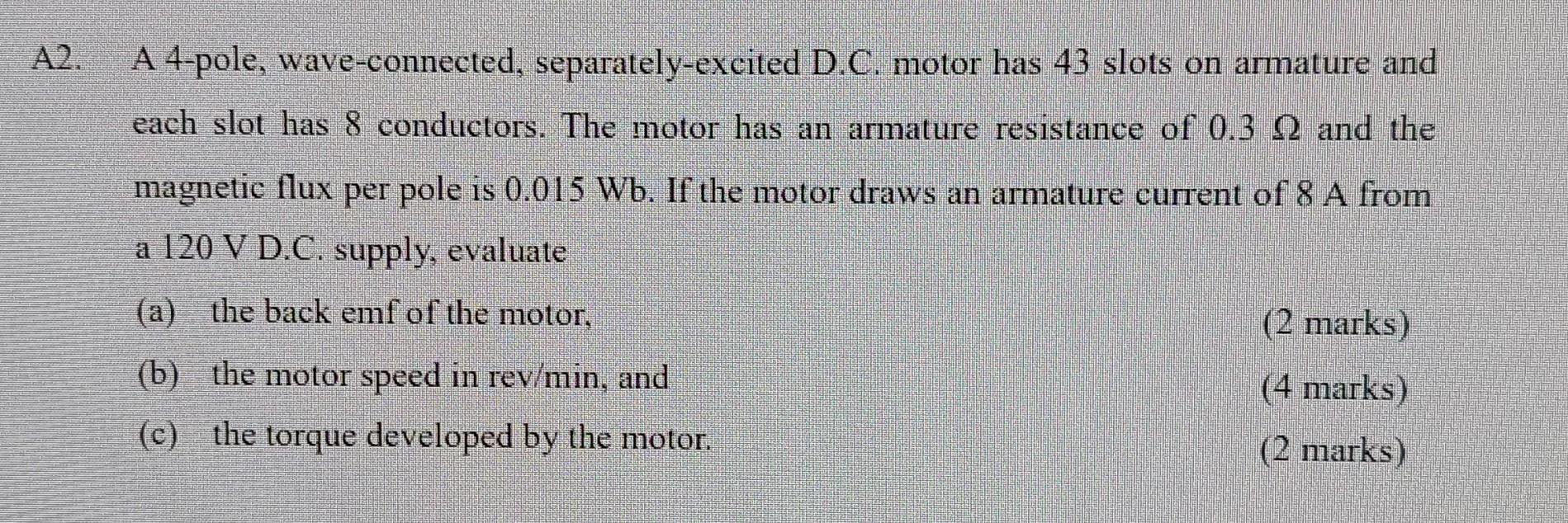 A 4 Pole Wave Connected Separately Excited D C Motor Has 43 Slots On Armature And Each Slot Has 8 Conductors The Mot 1