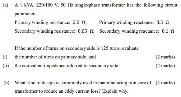 A A 1 Kva 220 100 V 50 Hz Single Phase Transformer Has The Following Circuit Parameters Primary Winding Resistance 1