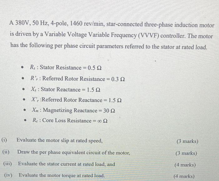 A 380v 50 Hz 4 Pole 1460 Rev Min Star Connected Three Phase Induction Motor Is Driven By A Variable Voltage Variable 1