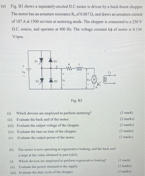 A Fig B3 Shows A Separately Excited D C Motor Is Driven By A Buck Boost Chopper The Motor Has An Armature Resistance 1