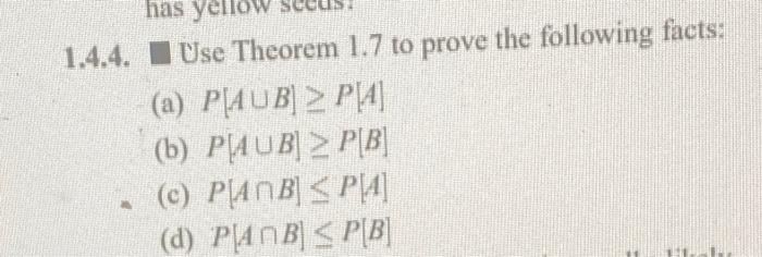 Has Yello 1 4 4 Use Theorem 1 7 To Prove The Following Facts A P Aub Pa B P Aub P B P Anb P 4 D P Ab 1
