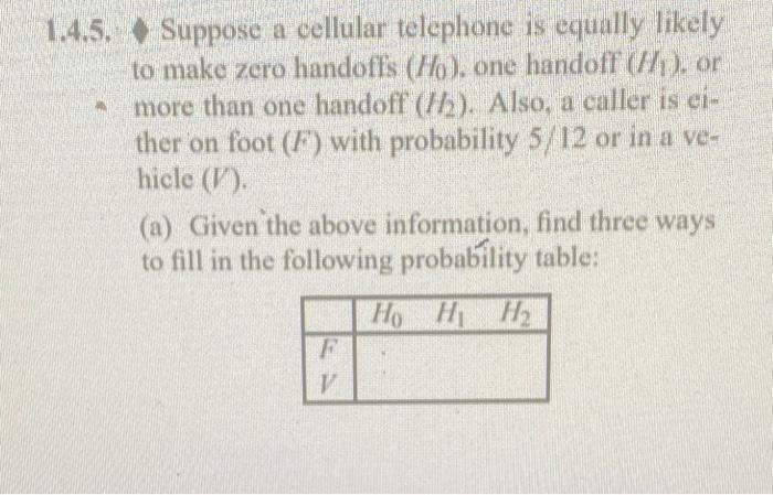 1 4 5 Supposc A Cellular Telephone Is Equally Likely To Make Zero Handoffs Ho One Handoff 71 Or More Than One Han 1