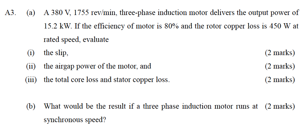 A3 A 380 V 1755 Rev Min Three Phase Induction Motor Delivers The Output Power Of 15 2 Kw If The Efficiency Of Motor 1