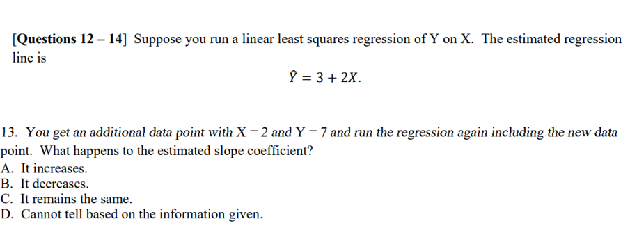 Questions 12 14 Suppose You Run A Linear Least Squares Regression Of Y On X The Estimated Regression Line Is Y 3 1