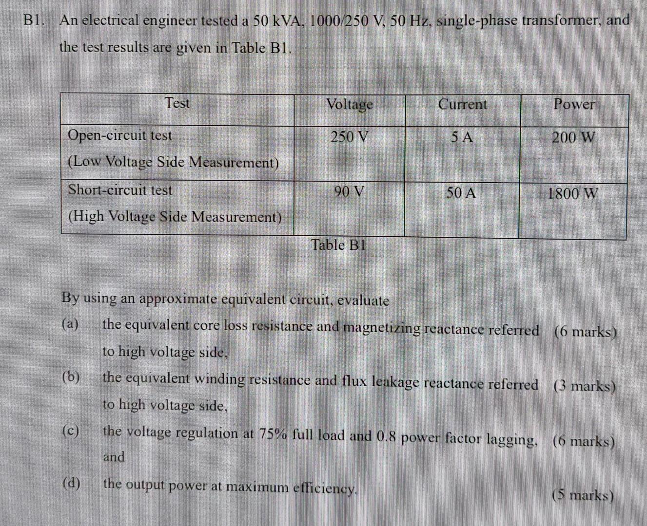 Bl An Electrical Engineer Tested A 50 Kva 1000 250 V 50 Hz Single Phase Transformer And The Test Results Are Given 1