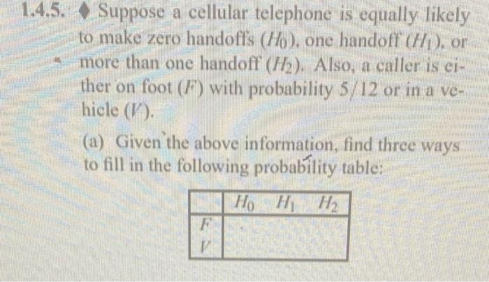 1 4 5 Suppose A Cellular Telephone Is Equally Likely To Make Zero Handoffs Ho One Handoff Np Or More Than One Hand 1