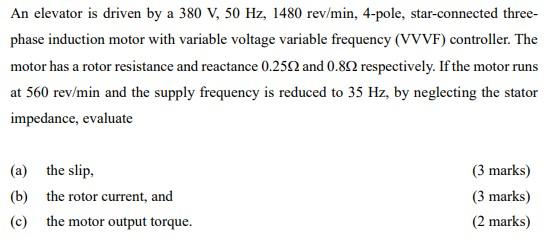 An Elevator Is Driven By A 380 V 50 Hz 1480 Rev Min 4 Pole Star Connected Three Phase Induction Motor With Variable 1