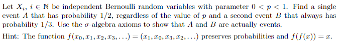 Let X I E N Be Independent Bernoulli Random Variables With Parameter 0 P 1 Find A Single Event A That Has Probabi 1