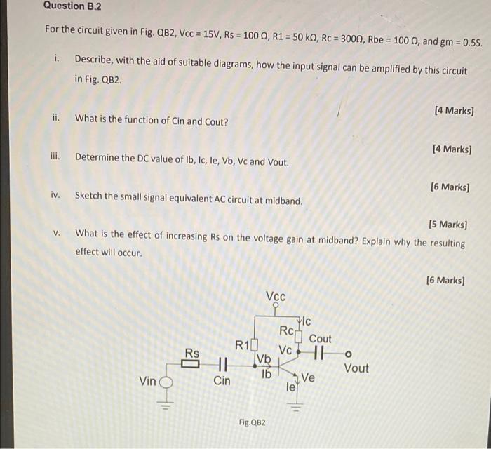 Question B 2 For The Circuit Given In Fig Qb2 Vcc 15v Rs 100 R1 50 Ko Rc 3000 Rbe 1000 And Gm 0 55 I 1