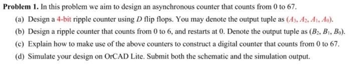 Problem 1 In This Problem We Aim To Design An Asynchronous Counter That Counts From 0 To 67 A Design A 4 Bit Ripple 2