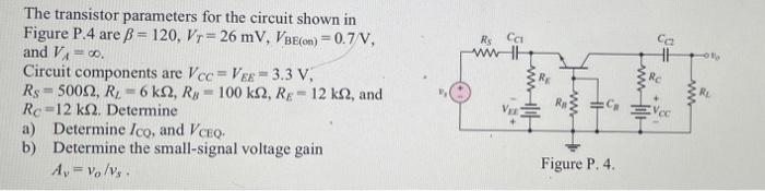 Rs Cai The Transistor Parameters For The Circuit Shown In Figure P 4 Are Ss 120 Vr 26 Mv Becom 0 7v And V Ci 1