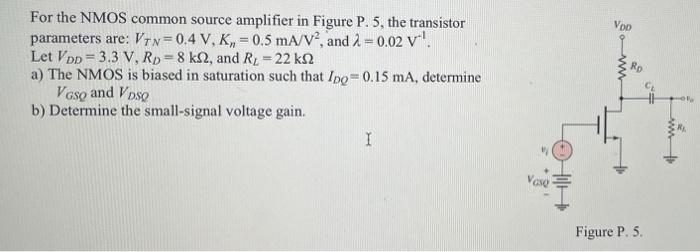Vop For The Nmos Common Source Amplifier In Figure P 5 The Transistor Parameters Are Vin 0 4 V K 0 5 Ma V2 And 1 1