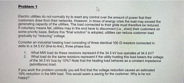Problem 1 W Electric Utilities Do Not Normally Try To Exert Any Control Over The Amount Of Power That Their Customers Dr 1