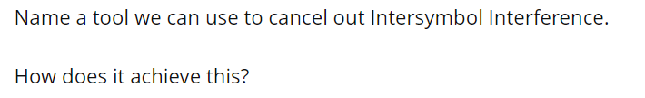 Name A Tool We Can Use To Cancel Out Intersymbol Interference How Does It Achieve This 1