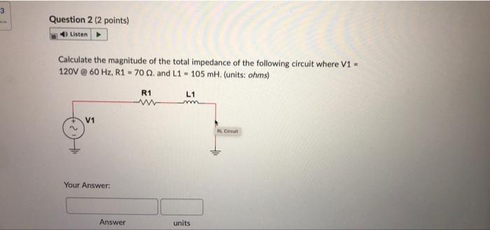 Question 1 2 Points Listen Calculate The Magnitude Of The Total Impedance Of The Following Circuit Where V1 120v 6 2