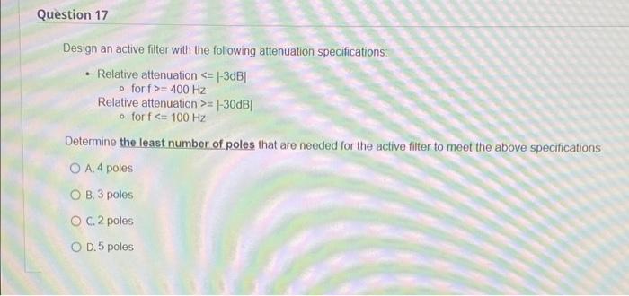 Question 17 Design An Active Filter With The Following Attenuation Specifications Relative Attenuation 3db O Forf 1