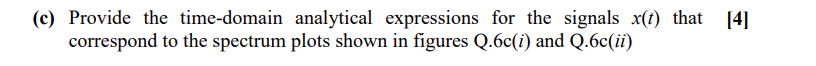 C Provide The Time Domain Analytical Expressions For The Signals X T That 4 Correspond To The Spectrum Plots Shown 1