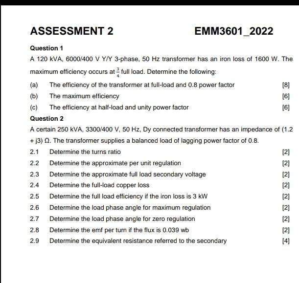 Assessment 2 Emm3601 2022 Question 1 A 120 Kva 6000 400 V Y Y 3 Phase 50 Hz Transformer Has An Iron Loss Of 1600 W Th 1