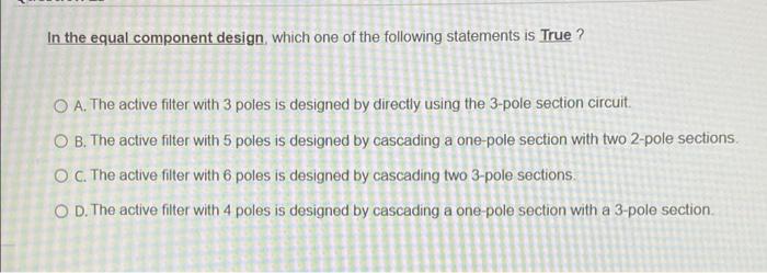 In The Equal Component Design Which One Of The Following Statements Is True O A The Active Filter With 3 Poles Is De 1