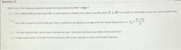 Question 27 Which One Of The Following Statements About The Band Pass Active Fier Is True O A Tho Multiple Feedback Ba 1