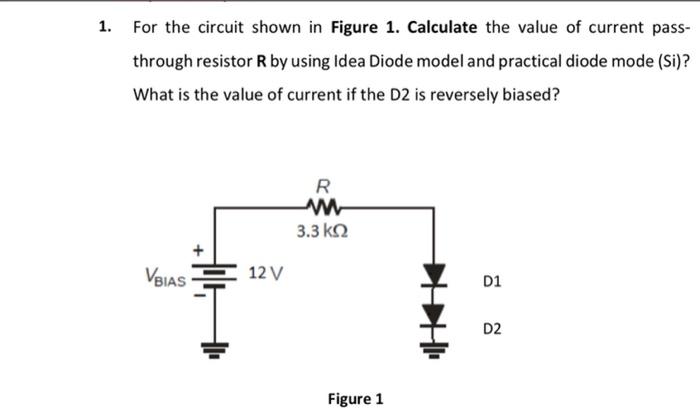 1 For The Circuit Shown In Figure 1 Calculate The Value Of Current Pass Through Resistor R By Using Idea Diode Model 1