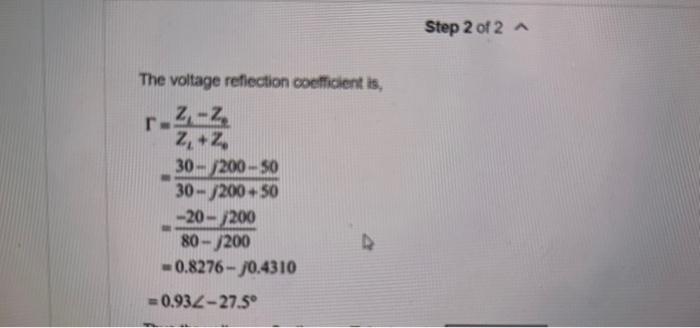 Step 2 Of 2 A The Voltage Reflection Coefficient Is R 2 2 Z Z 30 200 50 30 200 50 20 200 80 200 0 8276 1