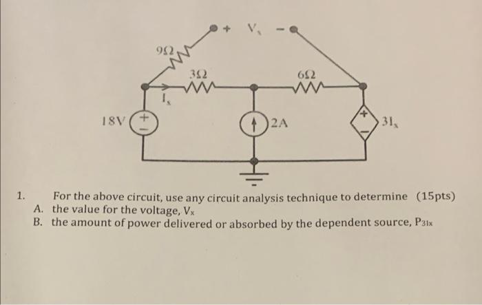 V 992 692 392 W W 18v 12a 31 1 For The Above Circuit Use Any Circuit Analysis Technique To Determine 15pts A The V 1