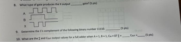 Gate 5 Pts 8 What Type Of Gate Produces The X Output A B X Un 9 Determine The 1 S Complement Of The Following Binar 1
