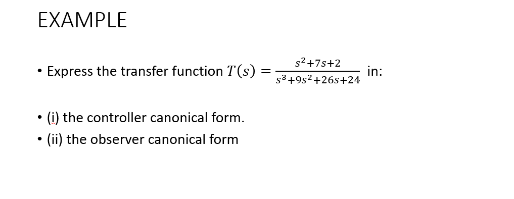 Example Express The Transfer Function T S S2 7s 2 33 992 26s 24 In I The Controller Canonical Form Ii Th 1