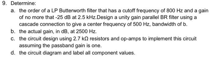 9 Determine A The Order Of A Lp Butterworth Filter That Has A Cutoff Frequency Of 800 Hz And A Gain Of No More That 1