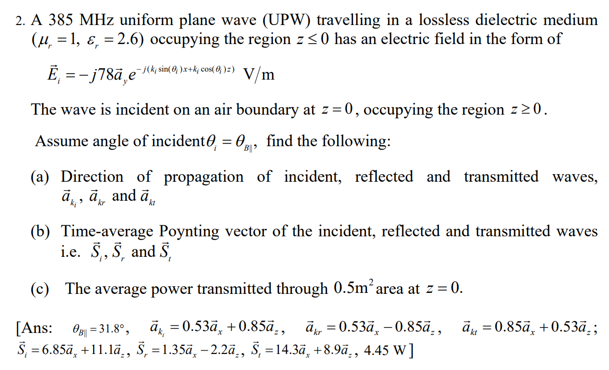 2 A 385 Mhz Uniform Plane Wave Upw Travelling In A Lossless Dielectric Medium U 1 2 6 Occupying The Region 1