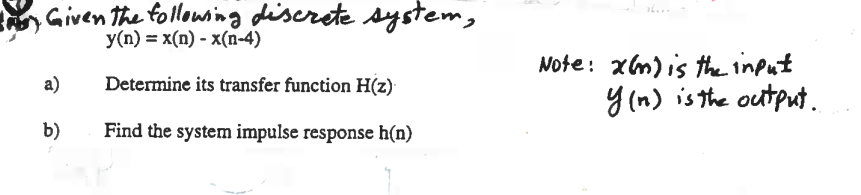 My Given The Following Discrete System Y N X N X N 4 A Determine Its Transfer Function H Z Note Am Is The In 1
