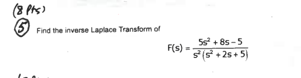 8 Pts 8 6 Find The Inverse Laplace Transform Of F S 5s 85 5 S S 25 5 1