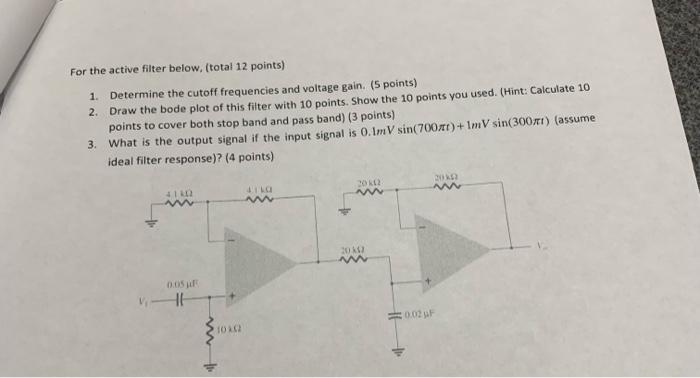 For The Active Filter Below Total 12 Points 1 Determine The Cutoff Frequencies And Voltage Gain 5 Points 2 Draw 1